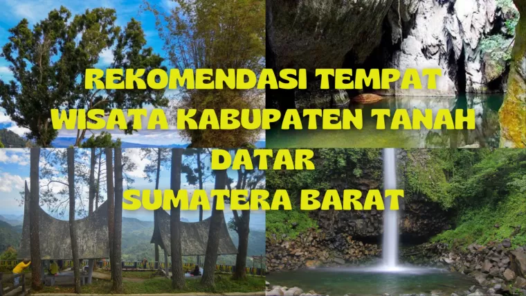 Rekomendasi tempat wisata di Tanah Datar, Sumbar. (Kolase: Halonusa.id)
